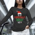 Is It Christmas Break Yet Teacher Xmas Winter Saying Unisex Long Sleeve T-Shirt, novelty gifts, funny gifts Is It Christmas Break Yet Teacher Xmas Winter Saying Unisex Long Sleeve T-Shirt, novelty gifts, funny gifts