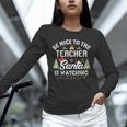 Christmas Be Nice To The Teacher Santa Is Watching Xmas Unisex Long Sleeve T-Shirt, novelty gifts, funny gifts