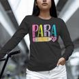 Colorful PARA Teacher Paraprofessional Cute Pencil Unisex Long Sleeve T-Shirt, novelty gifts, funny gifts