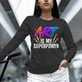 Cool Art For Men Women Art Teacher Artist Painter Superpower Unisex Long Sleeve T-Shirt, novelty gifts, funny gifts