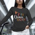 Dance Teacher Appreciation Back To School Dance Teacher Unisex Long Sleeve T-Shirt, novelty gifts, funny gifts Dance Teacher Appreciation Back To School Dance Teacher Unisex Long Sleeve T-Shirt, novelty gifts, funny gifts