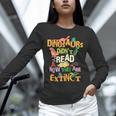 Dinosaurs Didn't Read Now They Are Extinct Reading Teacher Unisex Long Sleeve T-Shirt, novelty gifts, funny gifts Dinosaurs Didn't Read Now They Are Extinct Reading Teacher Unisex Long Sleeve T-Shirt, novelty gifts, funny gifts