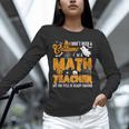I Don't Need a Costume I'm A Math Teacher Halloween Costume Unisex Long Sleeve T-Shirt, novelty gifts, funny gifts