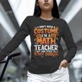 I Don't Need a Costume I'm a Math Teacher Retro Halloween Unisex Long Sleeve T-Shirt, novelty gifts, funny gifts
