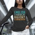English Is Important But History Is Importanter Teacher Unisex Long Sleeve T-Shirt, novelty gifts, funny gifts English Is Important But History Is Importanter Teacher Unisex Long Sleeve T-Shirt, novelty gifts, funny gifts