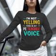 I’m Not Yelling This Is My PE School Teacher Voice I Teach Unisex Long Sleeve T-Shirt, novelty gifts, funny gifts I’m Not Yelling This Is My PE School Teacher Voice I Teach Unisex Long Sleeve T-Shirt, novelty gifts, funny gifts