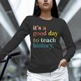 It's A Good Day To Teach History Teacher Men Women Unisex Long Sleeve T-Shirt, novelty gifts, funny gifts