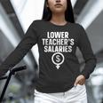 Lower Teacher's Salaries For Men Women Kids Unisex Long Sleeve T-Shirt, novelty gifts, funny gifts Lower Teacher's Salaries For Men Women Kids Unisex Long Sleeve T-Shirt, novelty gifts, funny gifts