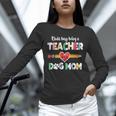 Mothers Day For Teacher Dog Lover Dog Mom Teacher Unisex Long Sleeve T-Shirt, novelty gifts, funny gifts Mothers Day For Teacher Dog Lover Dog Mom Teacher Unisex Long Sleeve T-Shirt, novelty gifts, funny gifts