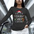 Be Nice Teacher Santa Watching Xmas School Students For Men Women Unisex Long Sleeve T-Shirt, novelty gifts, funny gifts Be Nice Teacher Santa Watching Xmas School Students For Men Women Unisex Long Sleeve T-Shirt, novelty gifts, funny gifts