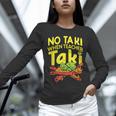 No Taki When Teacher Taki Teacher Pun Humor Unisex Long Sleeve T-Shirt, novelty gifts, funny gifts