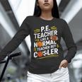 PE Coach PE Teacher Like Normal Teacher But Cooler Unisex Long Sleeve T-Shirt, novelty gifts, funny gifts PE Coach PE Teacher Like Normal Teacher But Cooler Unisex Long Sleeve T-Shirt, novelty gifts, funny gifts