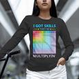 I Got Skills They'Re Multiplying Math Teacher Students Unisex Long Sleeve T-Shirt, novelty gifts, funny gifts