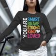 You Are SMART BRAVE STRONG KIND LOVED MOTIVATION TEACHER KID Unisex Long Sleeve T-Shirt, novelty gifts, funny gifts