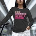 Be Like Subtraction And Make A Difference Math Teacher Unisex Long Sleeve T-Shirt, novelty gifts, funny gifts Be Like Subtraction And Make A Difference Math Teacher Unisex Long Sleeve T-Shirt, novelty gifts, funny gifts