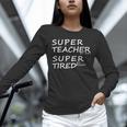 Super Teacher By Day Super Tired By Night Best Teacher Unisex Long Sleeve T-Shirt, novelty gifts, funny gifts