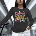 Surprise I'm Your Teacher Today Unisex Long Sleeve T-Shirt, novelty gifts, funny gifts Surprise I'm Your Teacher Today Unisex Long Sleeve T-Shirt, novelty gifts, funny gifts