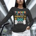Teacher Off Duty Promoted To Stay At Home Dog Mom Teachers Unisex Long Sleeve T-Shirt, novelty gifts, funny gifts