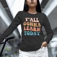 Teacher Y'All Gonna Learn Today First Day Of School Teachers Unisex Long Sleeve T-Shirt, novelty gifts, funny gifts Teacher Y'All Gonna Learn Today First Day Of School Teachers Unisex Long Sleeve T-Shirt, novelty gifts, funny gifts