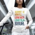 Admit It You Low Key Love ELA Bruh First Day School Teacher Unisex Long Sleeve T-Shirt, novelty gifts, funny gifts