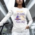 You Can't Scare Me I'm A Teacher Unisex Long Sleeve T-Shirt, novelty gifts, funny gifts