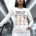 Daycare Preschool Infant Teacher Thing I Do In The Classroom Unisex Long Sleeve T-Shirt, novelty gifts, funny gifts
