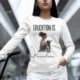 Education Is Freedom Teacher Books Black History Month Unisex Long Sleeve T-Shirt, novelty gifts, funny gifts