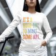 It's A Good Day To Make Art Artist Teacher Painter Unisex Long Sleeve T-Shirt, novelty gifts, funny gifts