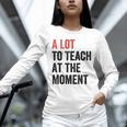 A Lot To Teach At The Moment Women's Teacher Tee Unisex Long Sleeve T-Shirt, novelty gifts, funny gifts A Lot To Teach At The Moment Women's Teacher Tee Unisex Long Sleeve T-Shirt, novelty gifts, funny gifts