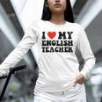 I Love My English Teacher Heart English Language Teachers For Men Women Kids Unisex Long Sleeve T-Shirt, novelty gifts, funny gifts