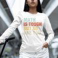Math Teacher Quote Math Is Tough But So Are You Unisex Long Sleeve T-Shirt, novelty gifts, funny gifts Math Teacher Quote Math Is Tough But So Are You Unisex Long Sleeve T-Shirt, novelty gifts, funny gifts