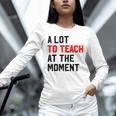 Quote A Lot To Teach At The Moment Teacher Women Unisex Long Sleeve T-Shirt, novelty gifts, funny gifts Quote A Lot To Teach At The Moment Teacher Women Unisex Long Sleeve T-Shirt, novelty gifts, funny gifts