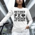 Retirement But Always A Pe Teacher At Heart Pride Shirt Unisex Long Sleeve T-Shirt, novelty gifts, funny gifts Retirement But Always A Pe Teacher At Heart Pride Shirt Unisex Long Sleeve T-Shirt, novelty gifts, funny gifts