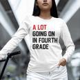 Teacher A Lot Going On In Fourth Grade Back To School Unisex Long Sleeve T-Shirt, novelty gifts, funny gifts