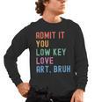 Admit It You Low Key Love Art Bruh Artist Art Teacher Men's Long Sleeve T-Shirt, trending gift