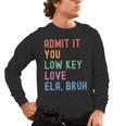 Admit It You Low Key Love ELA Bruh English Teacher Men's Long Sleeve T-Shirt, trending gift Admit It You Low Key Love ELA Bruh English Teacher Men's Long Sleeve T-Shirt, trending gift