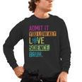 Admit It You Low Key Love Science Bruh Funny Science Teacher Men's Long Sleeve T-Shirt, trending gift