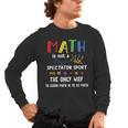 Back To School Math Is Not A Spectator Sport Math Teacher Men's Long Sleeve T-Shirt, trending gift Back To School Math Is Not A Spectator Sport Math Teacher Men's Long Sleeve T-Shirt, trending gift