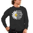 i Became a Teacher Because Your Life Is Worth My Time Men's Long Sleeve T-Shirt, trending gift