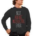 Best Karate Instructor Ever Martial Arts Teacher Sensei Men's Long Sleeve T-Shirt, trending gift