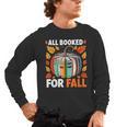 All Booked For Fall Book Pumpkin Autumn Thanksgiving Teacher Men's Long Sleeve T-Shirt, trending gift