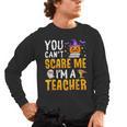 You Cant Scare Me Im A Teacher Halloween Trick Or Teach 2024 Men's Long Sleeve T-Shirt, trending gift You Cant Scare Me Im A Teacher Halloween Trick Or Teach 2024 Men's Long Sleeve T-Shirt, trending gift
