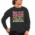 This Is My Circus And These Are My Monkeys School Teacher Men's Long Sleeve T-Shirt, trending gift