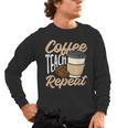 Coffee Teach Repeat Teacher Men's Long Sleeve T-Shirt, trending gift Coffee Teach Repeat Teacher Men's Long Sleeve T-Shirt, trending gift