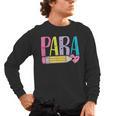 Colorful PARA Teacher Paraprofessional Cute Pencil Men's Long Sleeve T-Shirt, trending gift Colorful PARA Teacher Paraprofessional Cute Pencil Men's Long Sleeve T-Shirt, trending gift