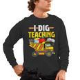 I Dig Teaching Dump Truck Construction Back School Teacher Men's Long Sleeve T-Shirt, trending gift I Dig Teaching Dump Truck Construction Back School Teacher Men's Long Sleeve T-Shirt, trending gift