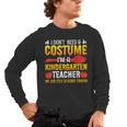 I Don't Need A Costume I'm A Kindergarten Teacher Halloween Men's Long Sleeve T-Shirt, trending gift