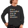 Drama Theater Theatre Teacher Beautiful Day To Teach Cute Men's Long Sleeve T-Shirt, trending gift Drama Theater Theatre Teacher Beautiful Day To Teach Cute Men's Long Sleeve T-Shirt, trending gift