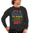 Drawing Art Artist Teacher It’s A Good Day To Make Some Art Men's Long Sleeve T-Shirt, trending gift