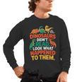 English Teacher Dinosaurs Didn’t Read What Happened To Them Men's Long Sleeve T-Shirt, trending gift